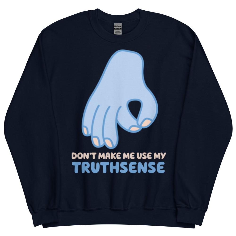Don't Make Me Use My Truthsense Sweatshirt - Navy Color - https://ascensionemporium.net